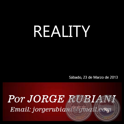 REALITY -  Por JORGE RUBIANI - Sábado, 23 de Marzo de 2013